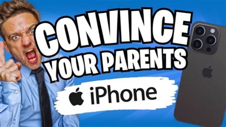 How do I convince my parents to get me an iPhone?