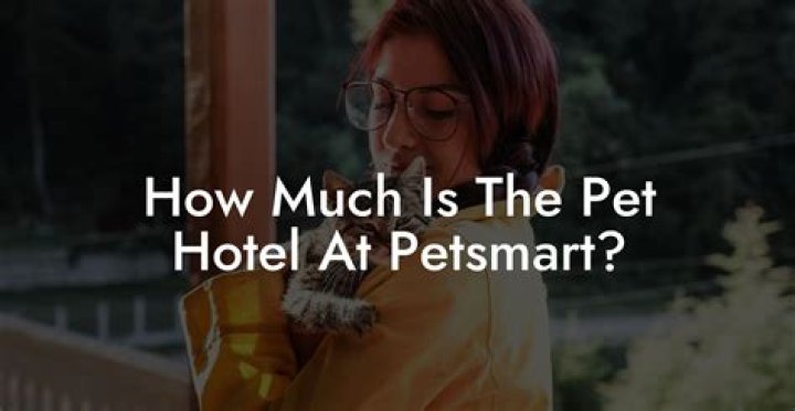 How much is the pet hotel at PetSmart?