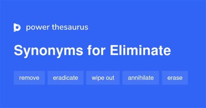 What are two synonyms for eliminate?